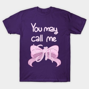 you may call me sir T-Shirt